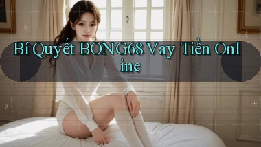 bí quyết bong68 vay tiền online