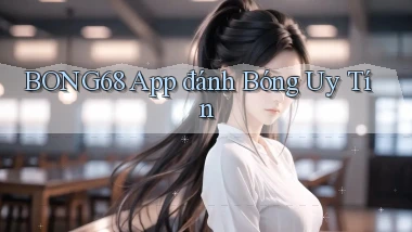 bong68 app đánh bóng uy tín