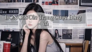 bong68 các trang cược bóng đá