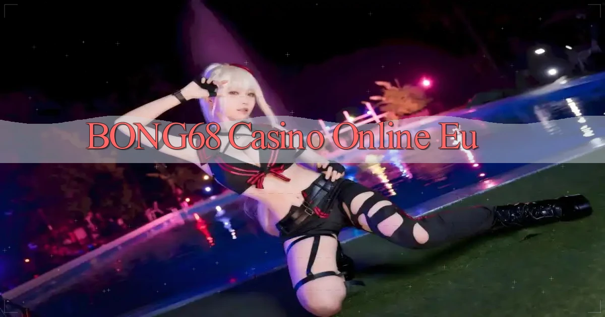 bong68 casino online eu