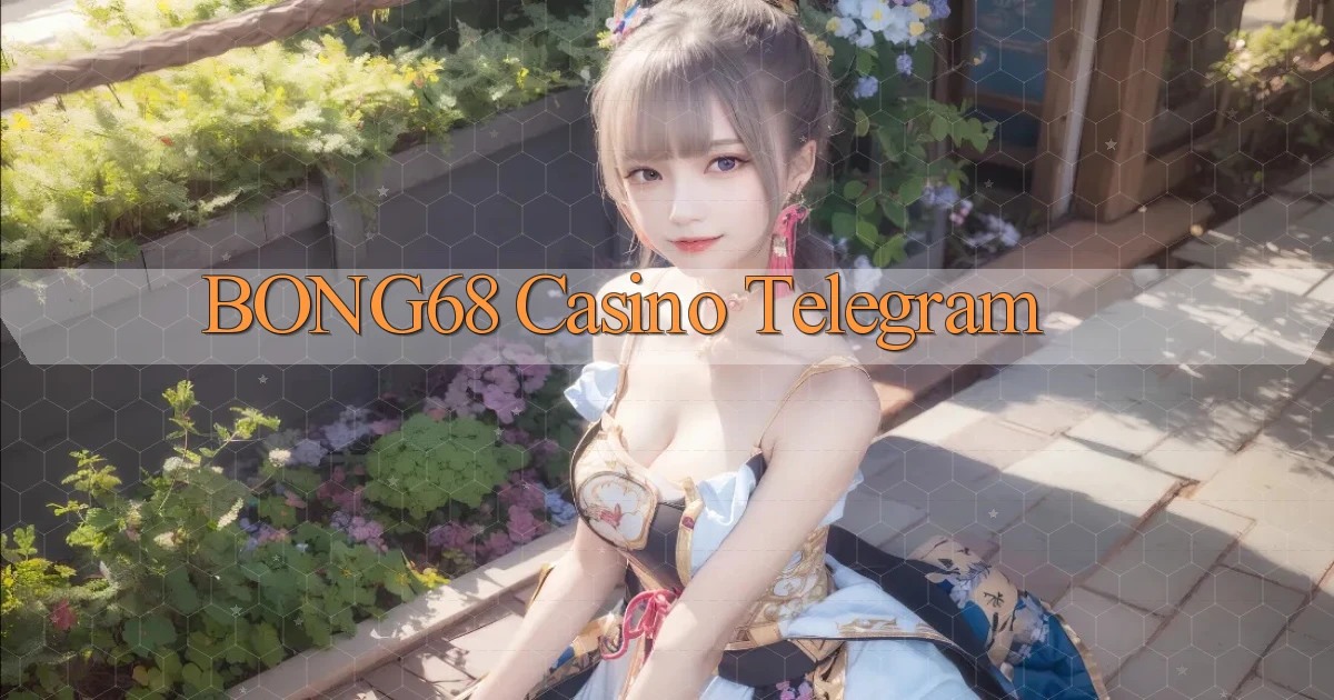 bong68 casino telegram