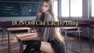 bong68 câu lạc bộ bang