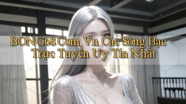 bong68 com vn Các sòng bạc trực tuyến uy tín nhất
