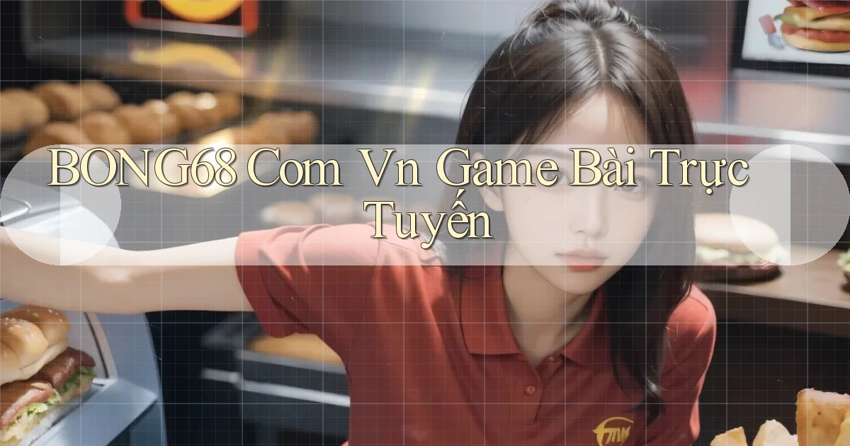 bong68 com vn game bài trực tuyến