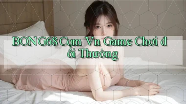 bong68 com vn game chơi đổi thưởng