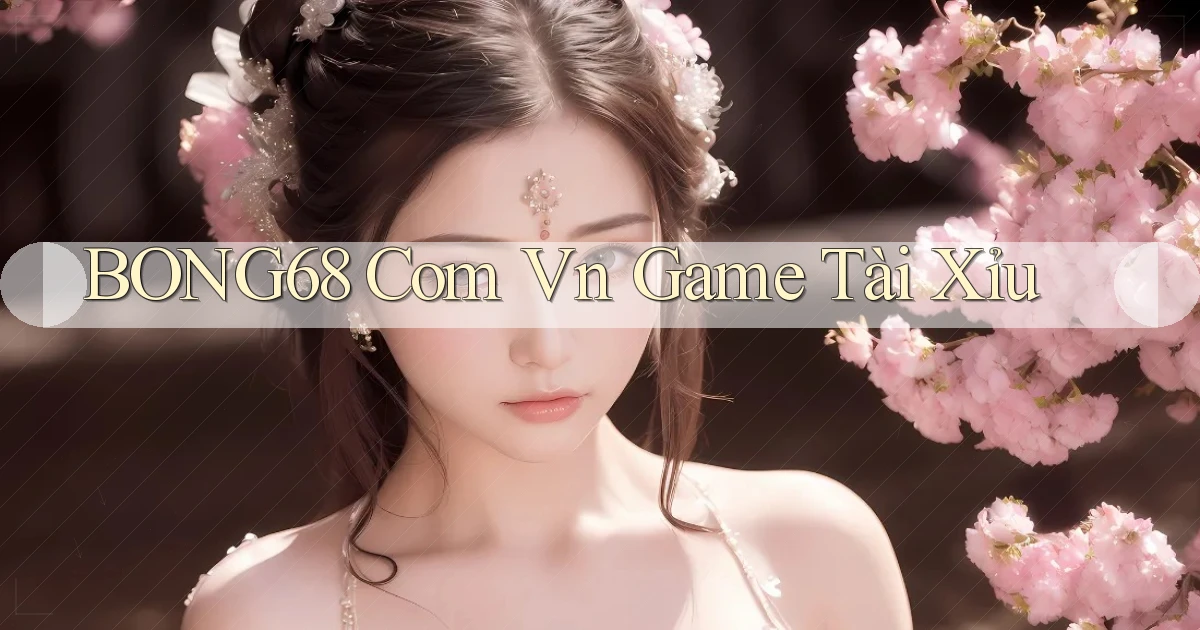 bong68 com vn game tài xỉu