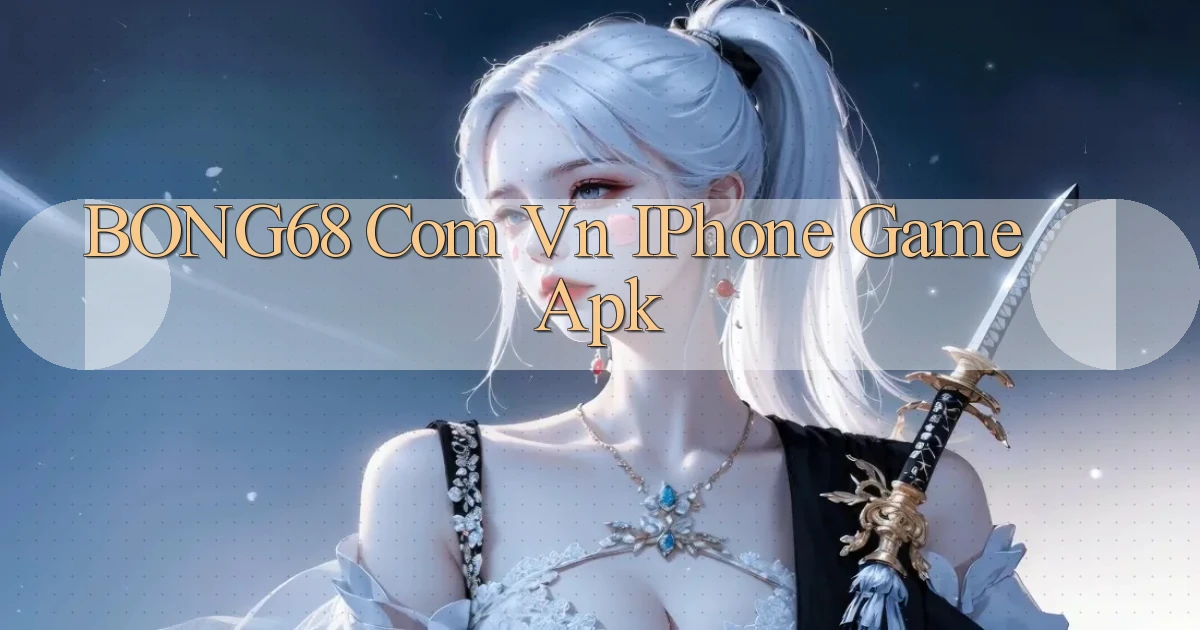 bong68 com vn iPhone game apk