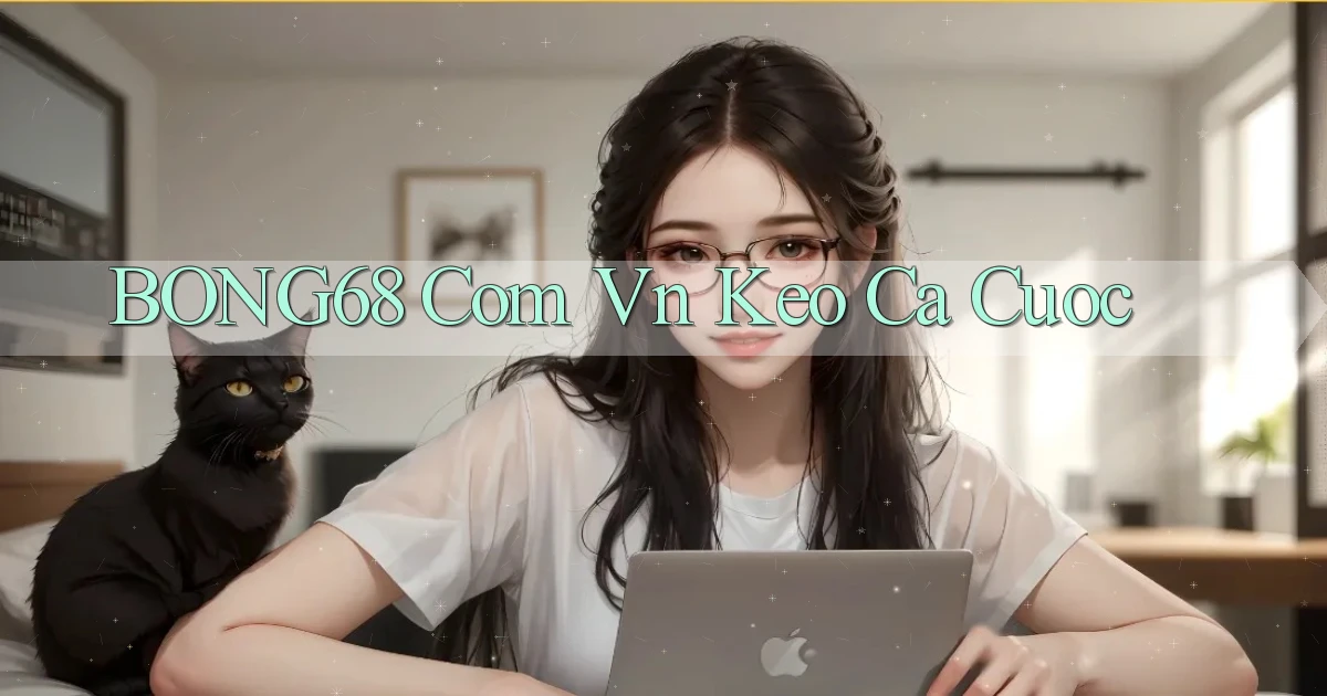 bong68 com vn keo ca cuoc