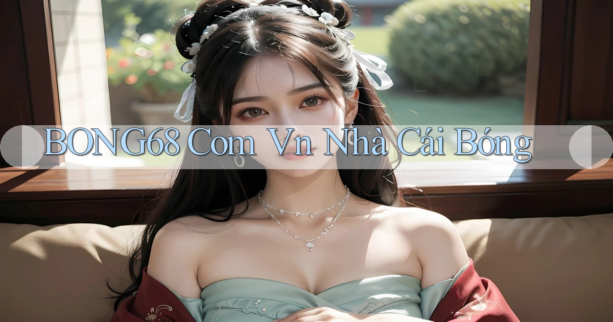 bong68 com vn nhà cái bóng