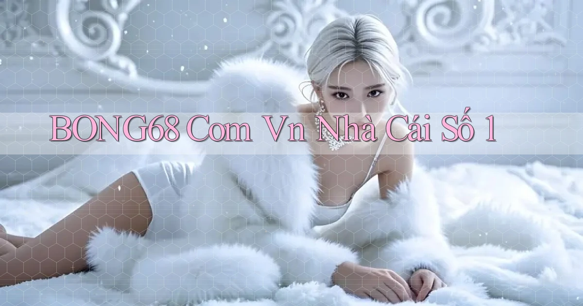 bong68 com vn nhà cái số 1