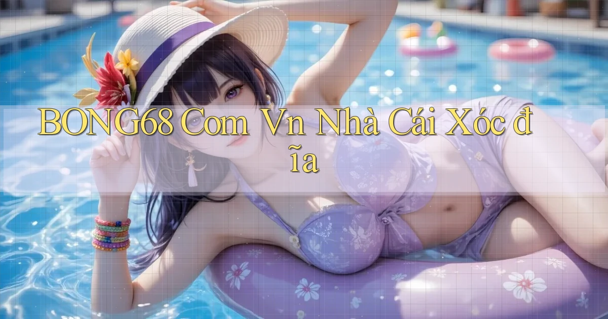 bong68 com vn nhà cái xóc đĩa
