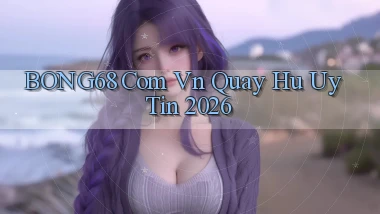 bong68 com vn quay hu uy tin 2026