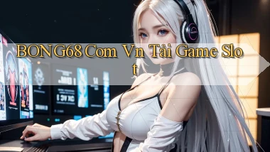 bong68 com vn tải game slot