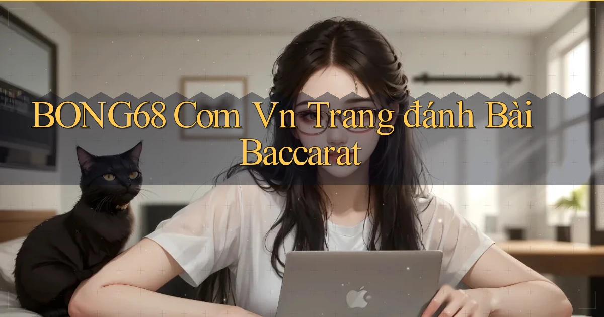 bong68 com vn trang đánh bài baccarat