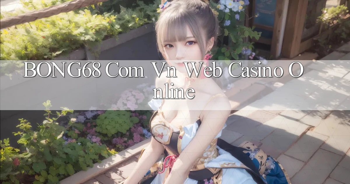 bong68 com vn web casino online