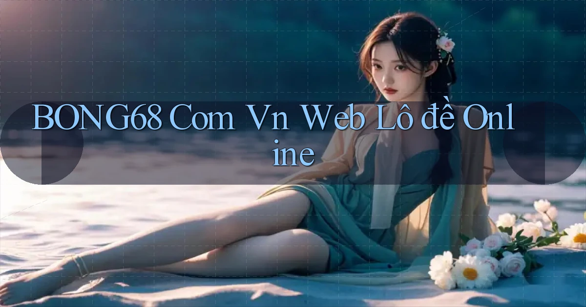 bong68 com vn web lô đề online