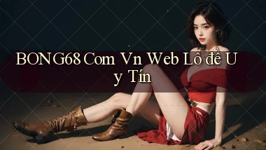 bong68 com vn web lô đề uy tín