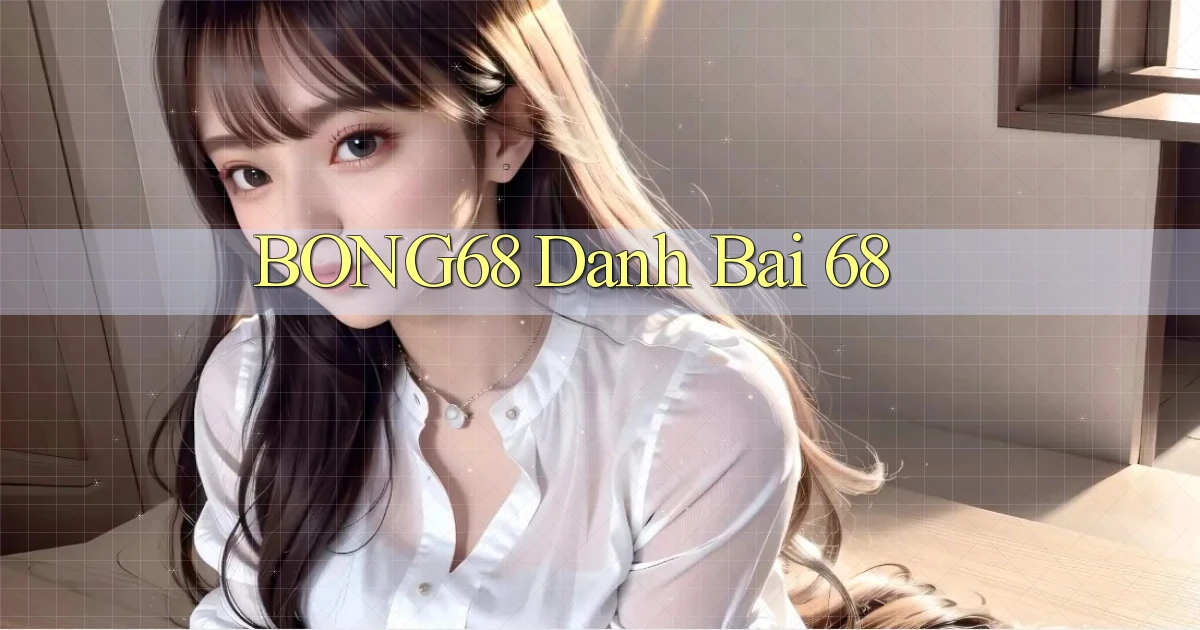 bong68 danh bai 68