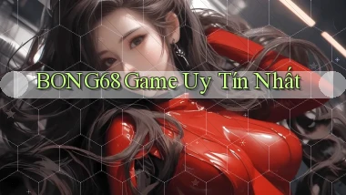 bong68 game uy tín nhất