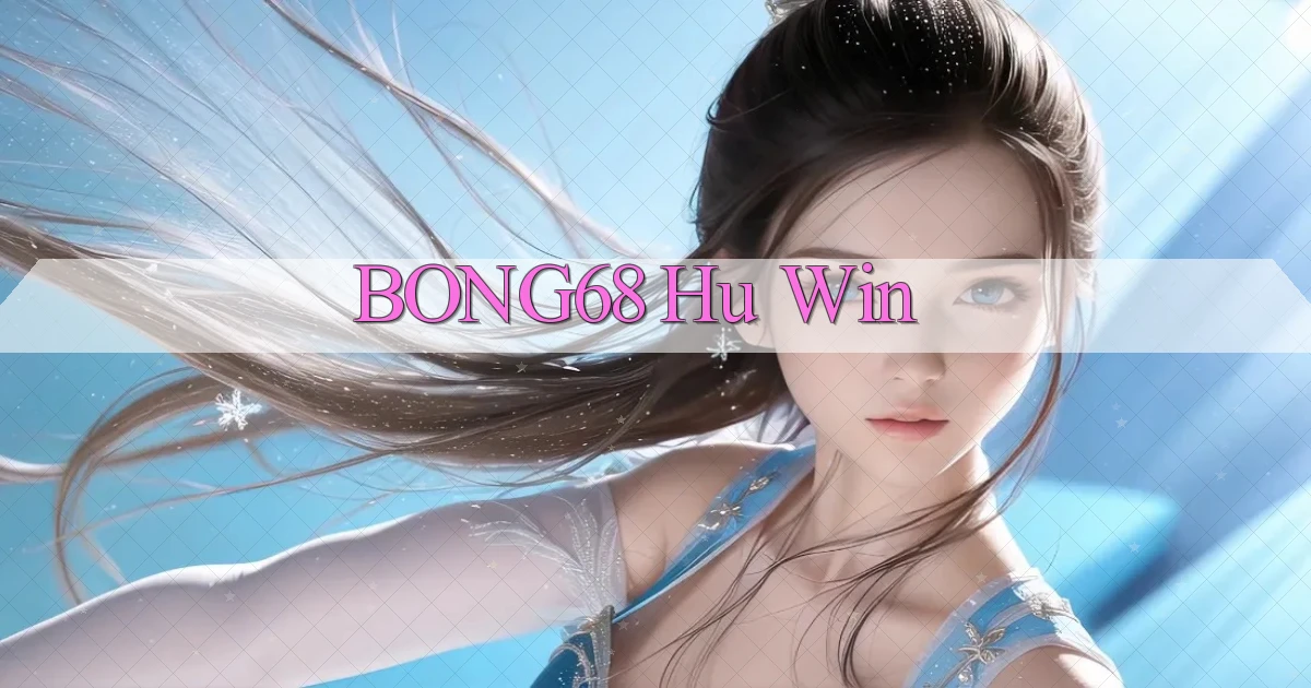 bong68 hu win