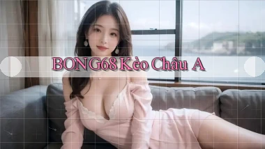 bong68 kèo châu a