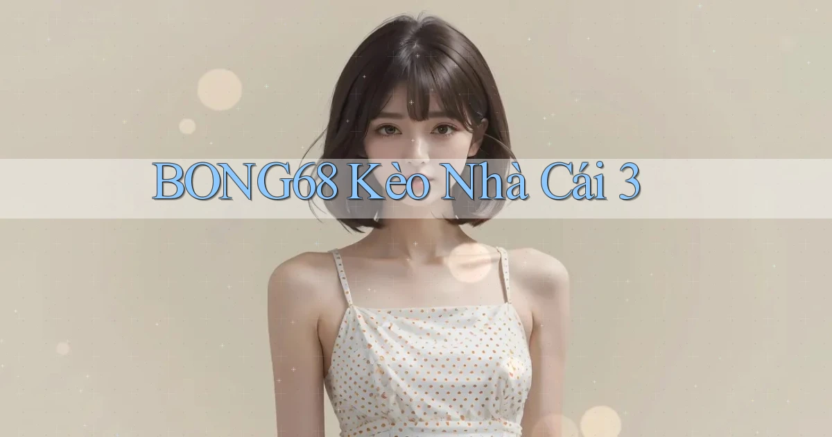 bong68 kèo nhà cái 3