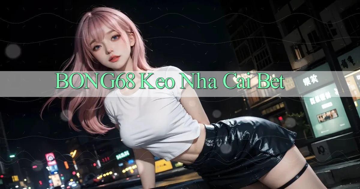 bong68 keo nha cai bet