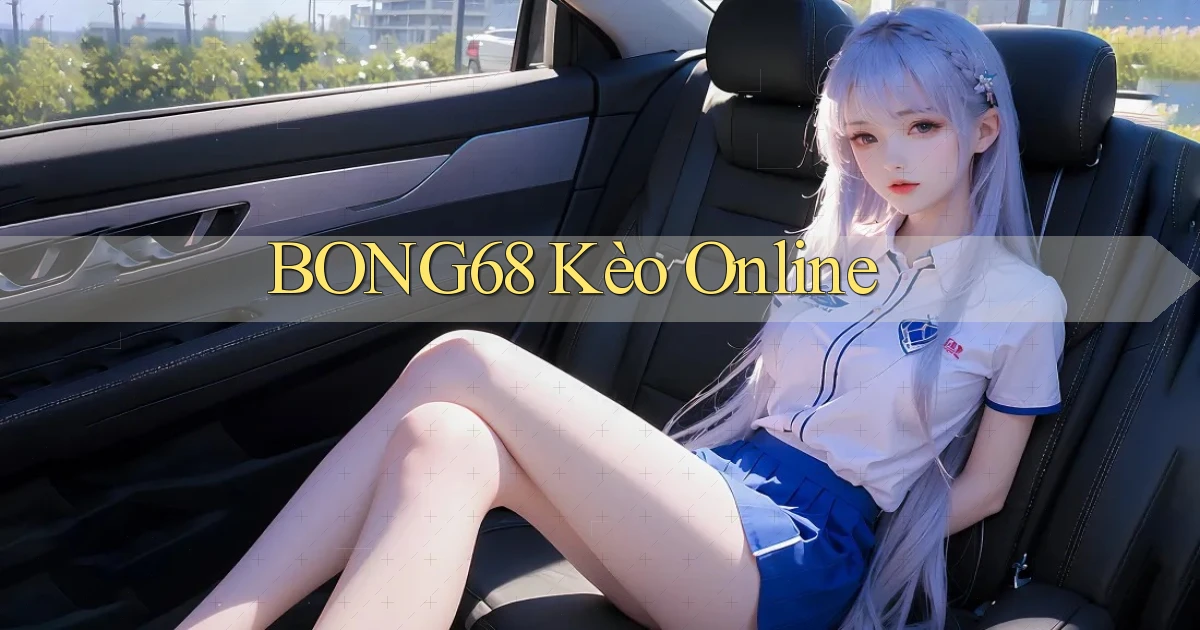 bong68 kèo online