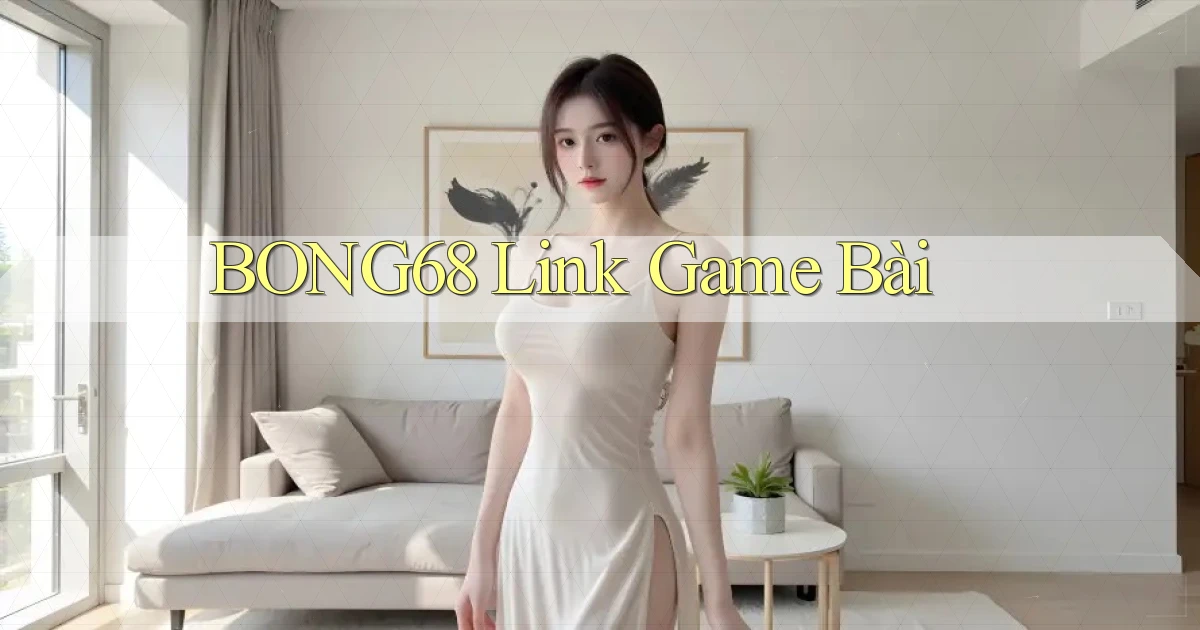 bong68 link game bài