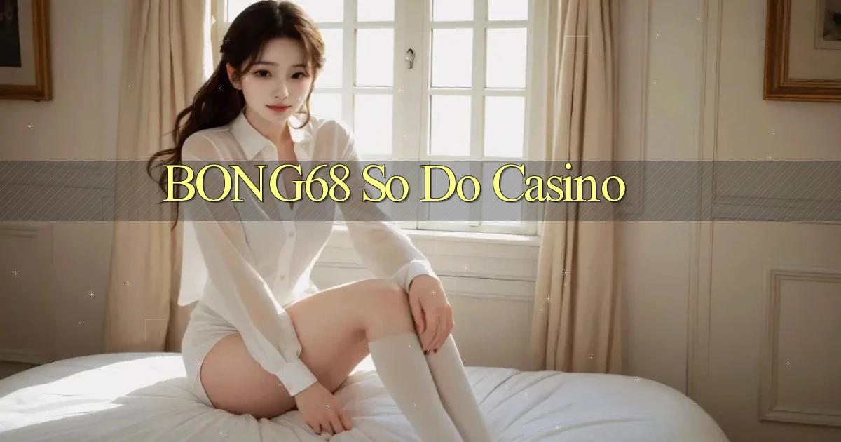 bong68 so do casino