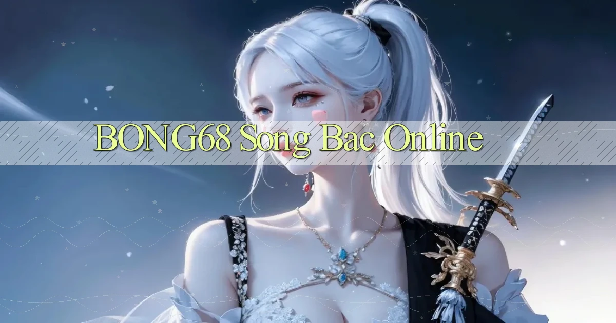 bong68 song bac online