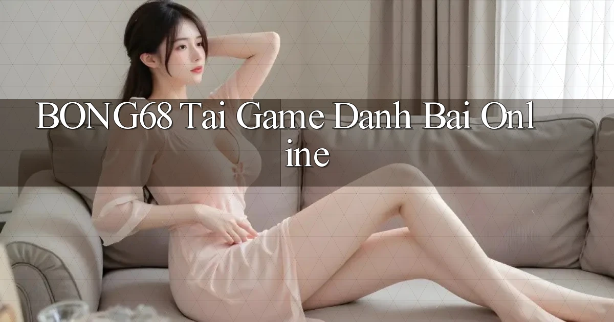 bong68 tai game danh bai online