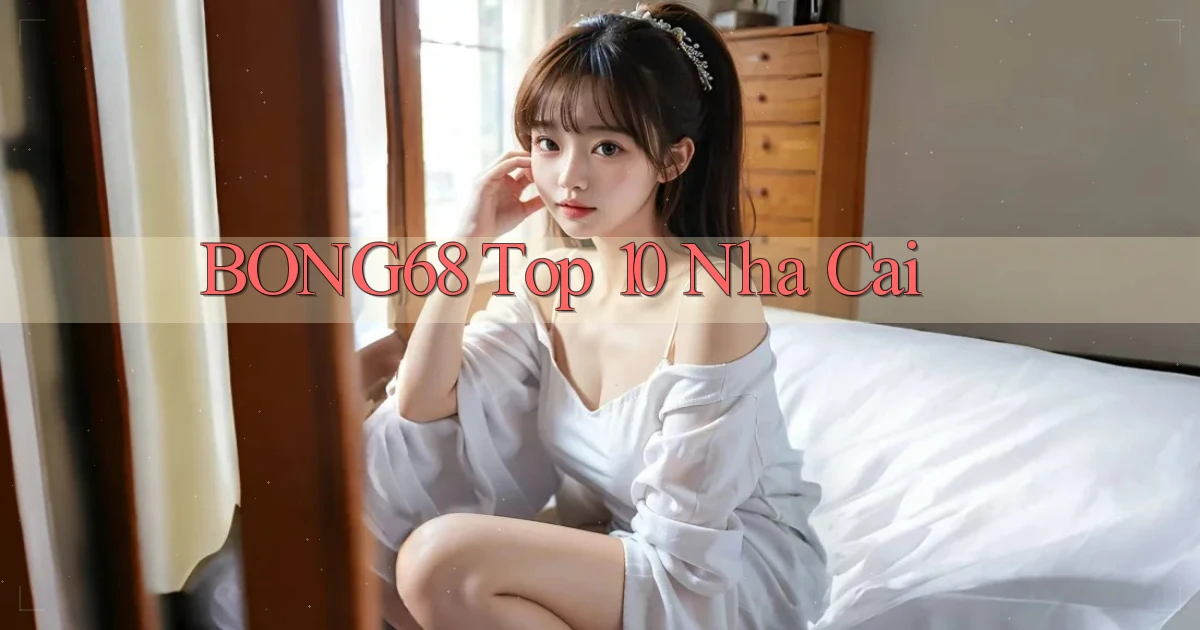bong68 top 10 nha cai