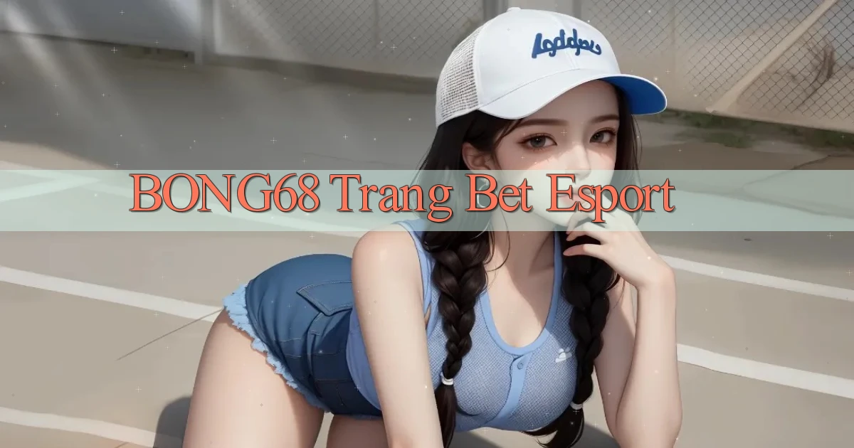 bong68 trang bet esport