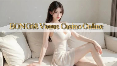 bong68 venus casino online