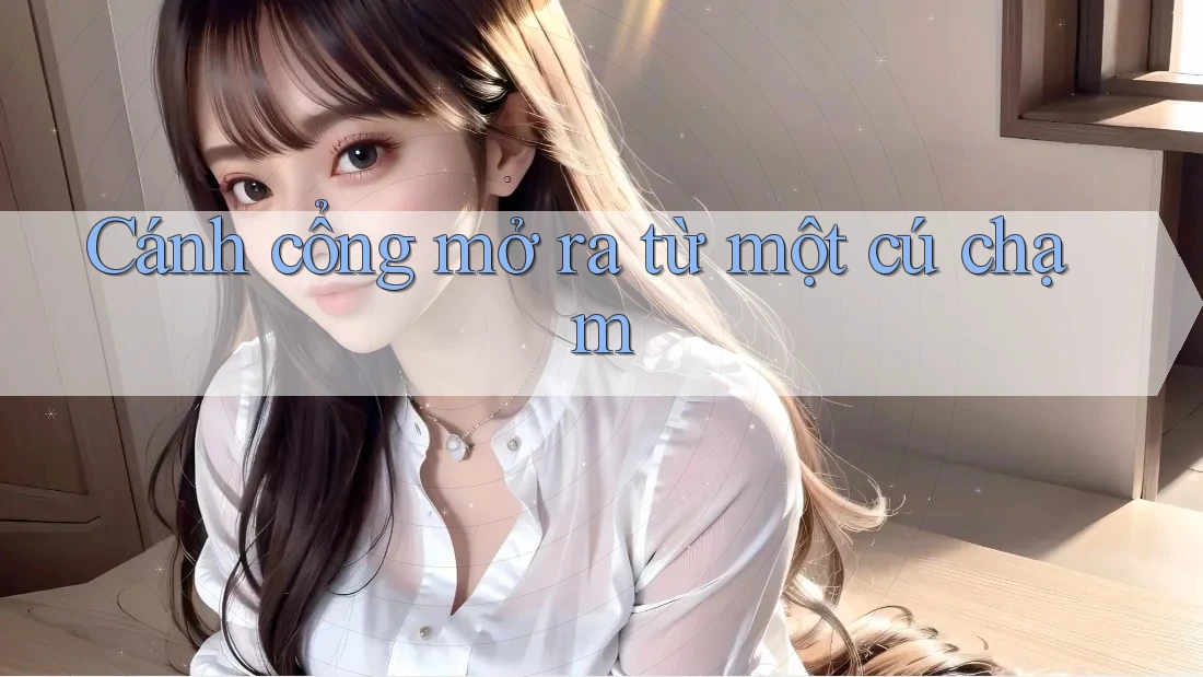 Cánh cổng mở ra từ một cú chạm