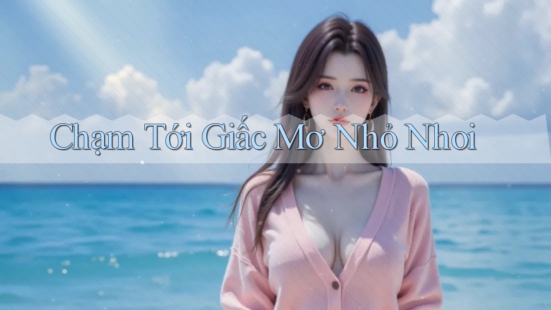 Chạm Tới Giấc Mơ Nhỏ Nhoi