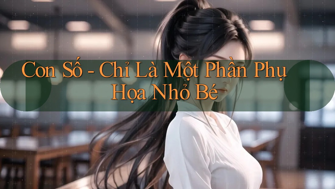 Con Số - Chỉ Là Một Phần Phụ Họa Nhỏ Bé