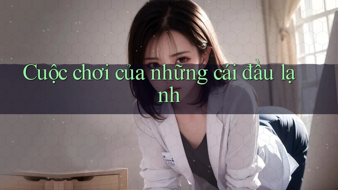 Cuộc chơi của những cái đầu lạnh Cuộc chơi của những cái đầu lạnh