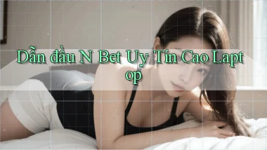 dẫn đầu n bet uy tín cao laptop