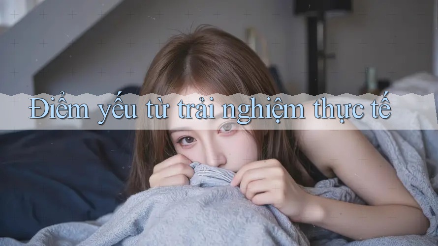 Điểm yếu từ trải nghiệm thực tế