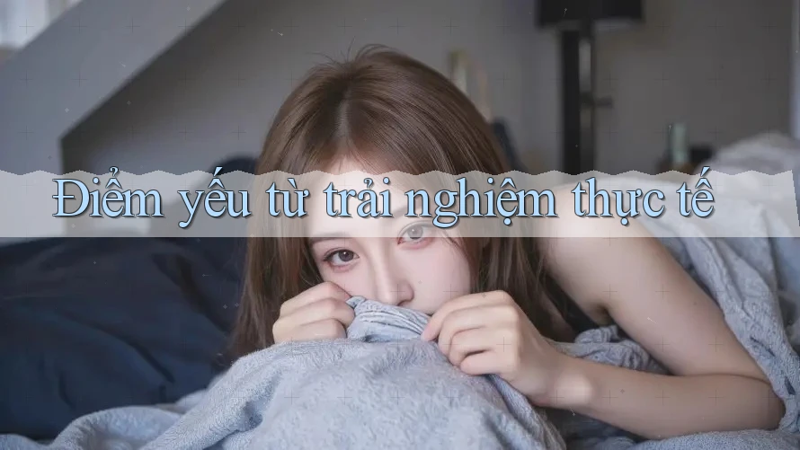Điểm yếu từ trải nghiệm thực tế