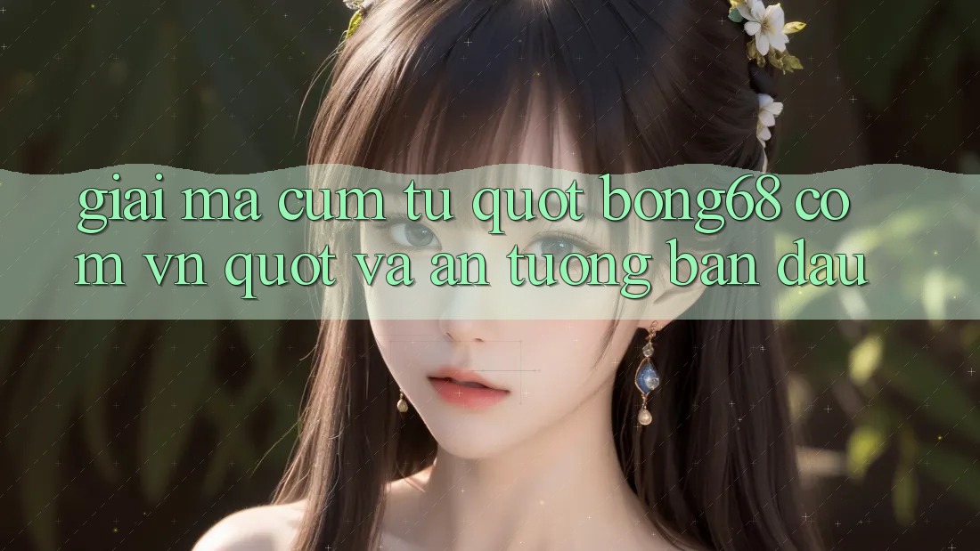 Giải Mã Cụm Từ " Bong68 Com Vn" và Ấn Tượng Ban Đầu
