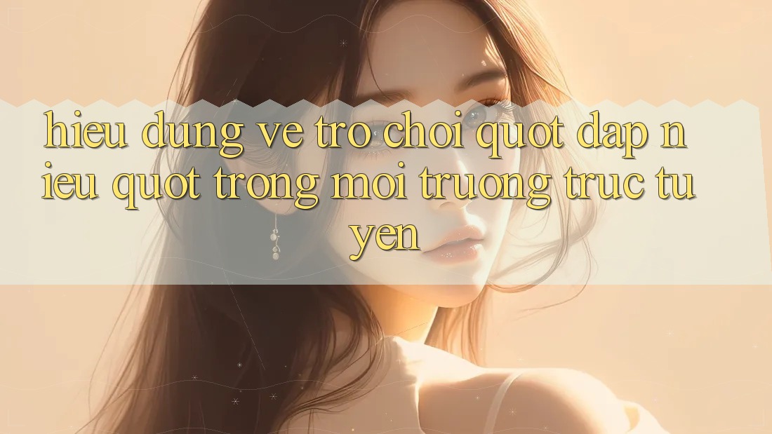 Hiểu Đúng Về Trò Chơi " Đập Niêu" Trong Môi Trường Trực Tuyến Hiểu Đúng Về Trò Chơi " Đập Niêu" Trong Môi Trường Trực Tuyến