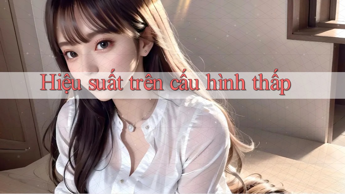Hiệu suất trên cấu hình thấp
