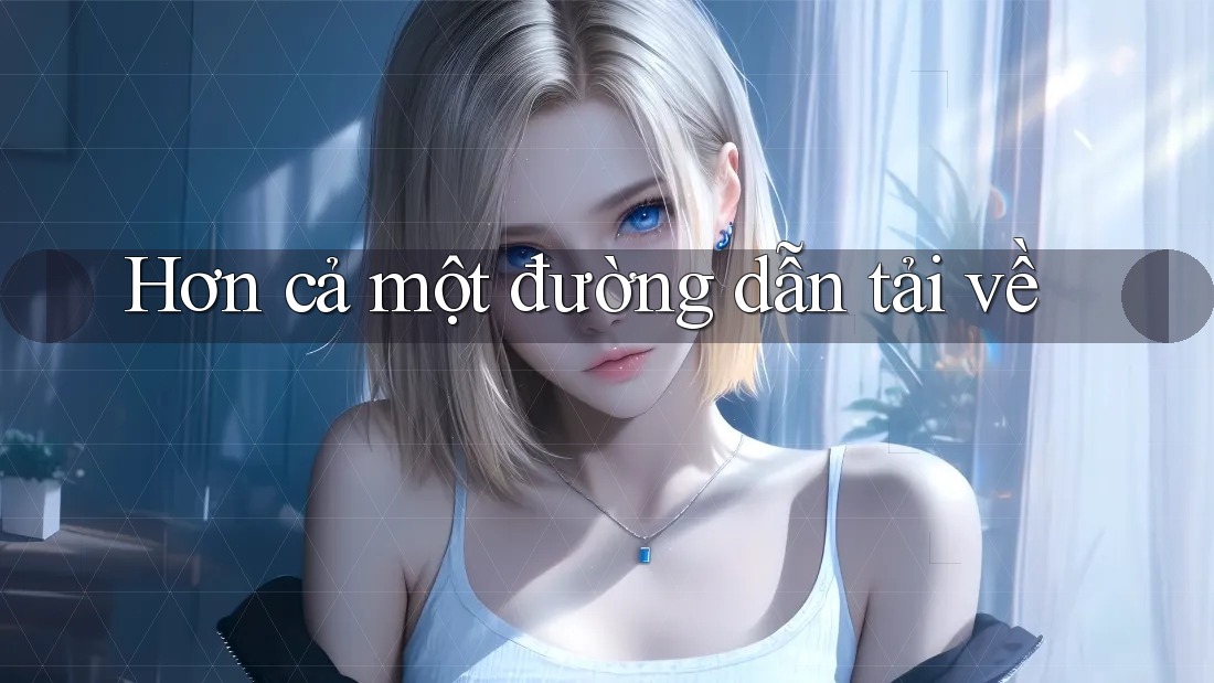 Hơn cả một đường dẫn tải về