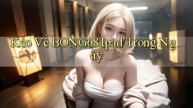 kéo về bong68 ipad trong ngày