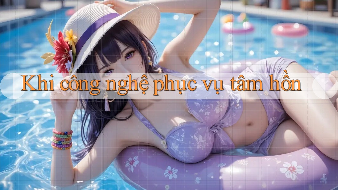 Khi công nghệ phục vụ tâm hồn Khi công nghệ phục vụ tâm hồn