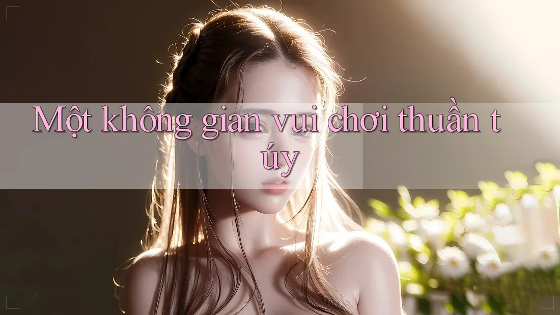 Một không gian vui chơi thuần túy