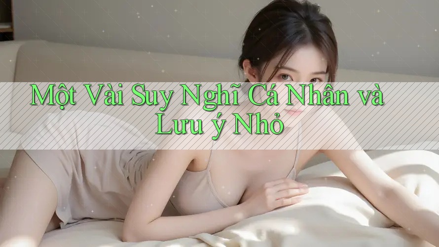 Một vài suy nghĩ cá nhân và lưu ý nhỏ